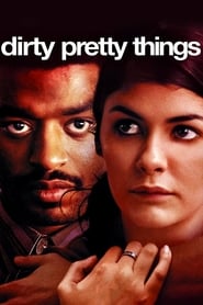 Dirty Pretty Things 2002 (چیزهای زیبای کثیف)