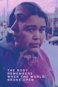 دانلود فیلم The Body Remembers When the World Broke Open 2019 (بدن به یاد می‌آورد که جهان چگونه گشوده شد)