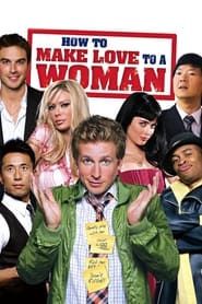 How to Make Love to a Woman 2010 (چطور به یک زن عشق بورزیم)