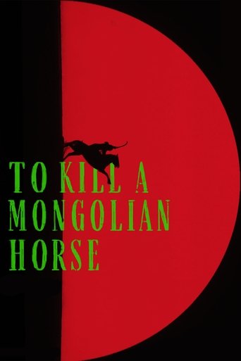 To Kill a Mongolian Horse 2024 (کشتن اسب مغول)