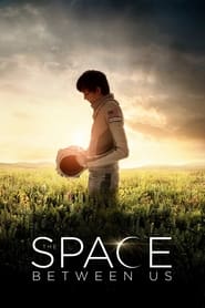 The Space Between Us 2017 ( آسمان بین ما)