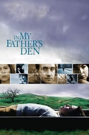 دانلود فیلم In My Father's Den 2004 (در خلوت‌گاه پدرم)