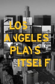 دانلود فیلم Los Angeles Plays Itself 2003 (لس آنجلس نقش خودش را بازی می کند)