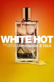 دانلود فیلم White Hot: The Rise & Fall of Abercrombie & Fitch 2022